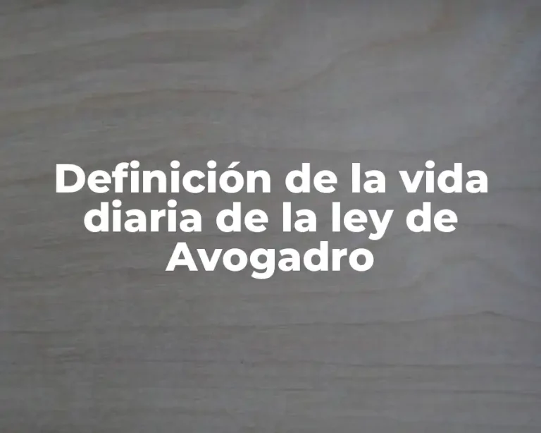 Definición de la vida diaria de la ley de Avogadro