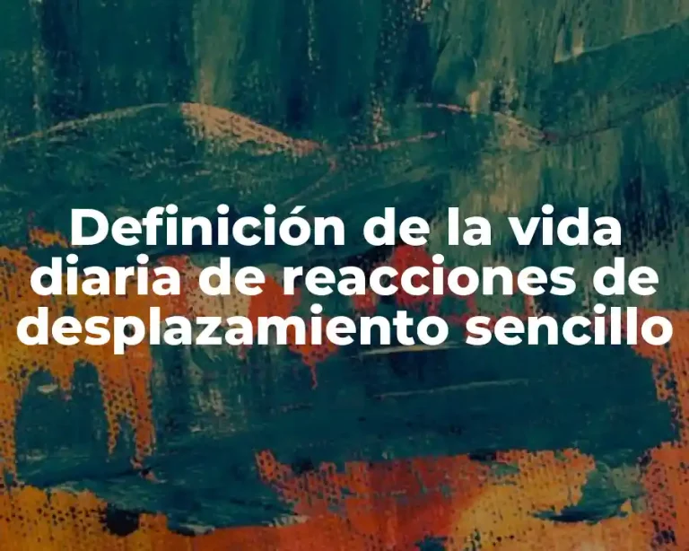 Definición de la vida diaria de reacciones de desplazamiento sencillo