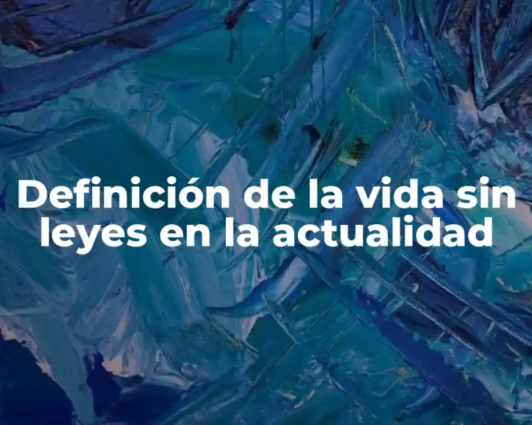 Definición de la vida sin leyes en la actualidad