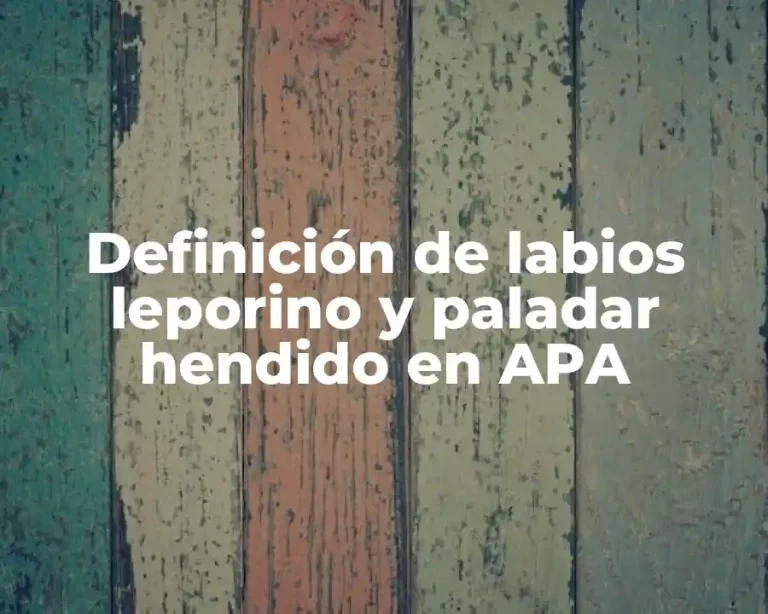 Definición de labios leporino y paladar hendido en APA