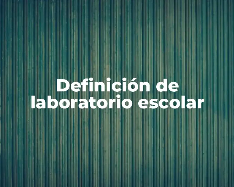 Definición de laboratorio escolar