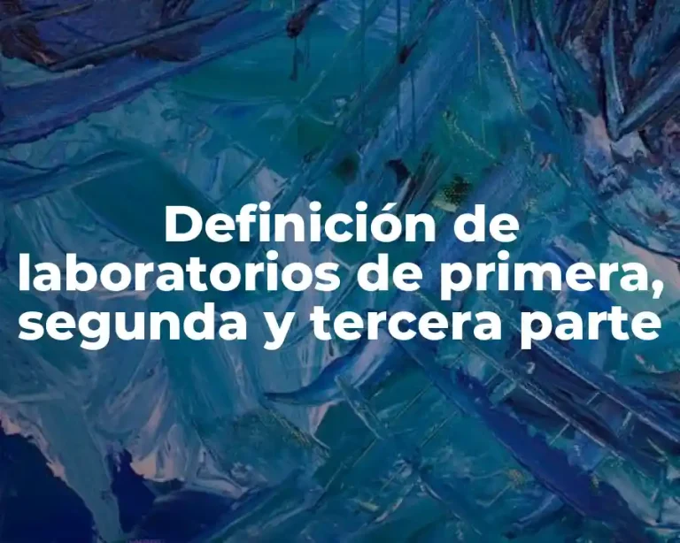 Definición de laboratorios de primera, segunda y tercera parte