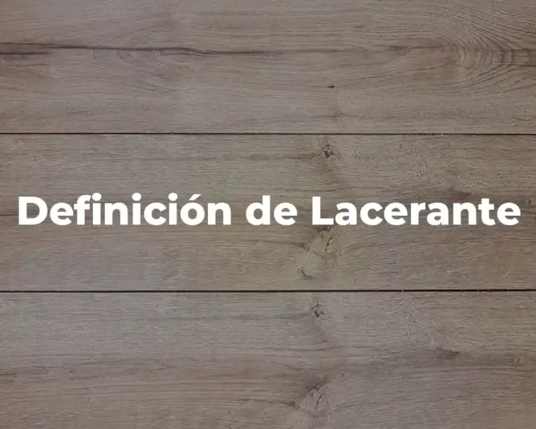 Definición de Lacerante