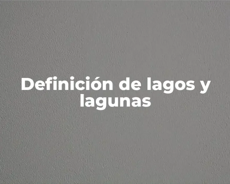 Definición de lagos y lagunas