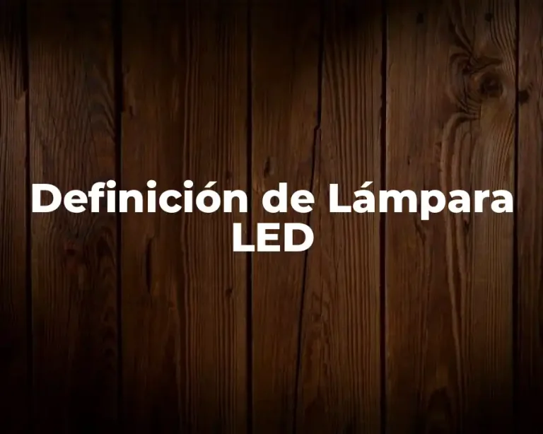 Definición de Lámpara LED