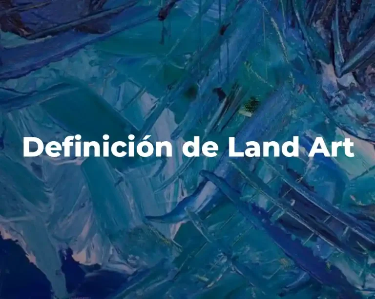 Definición de Land Art