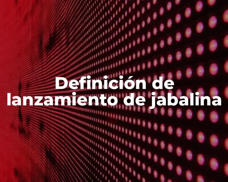 Definición de lanzamiento de jabalina