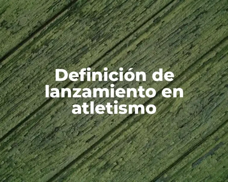 Definición de lanzamiento en atletismo