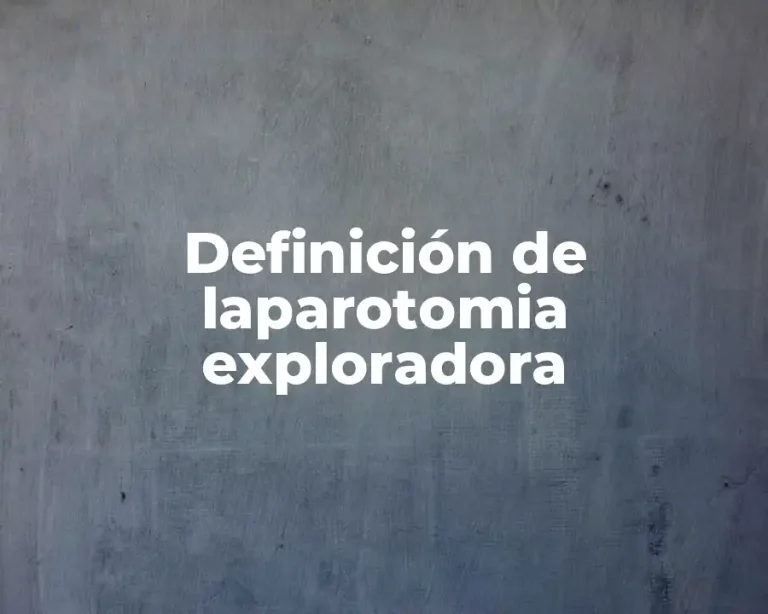 Definición de laparotomia exploradora