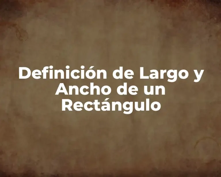 Definición de Largo y Ancho de un Rectángulo