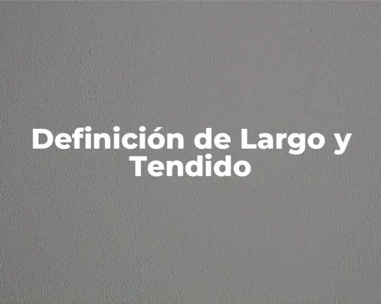 Definición de Largo y Tendido