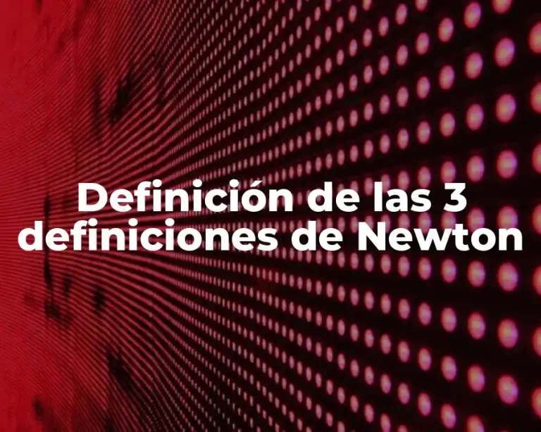 Definición de las 3 definiciones de Newton