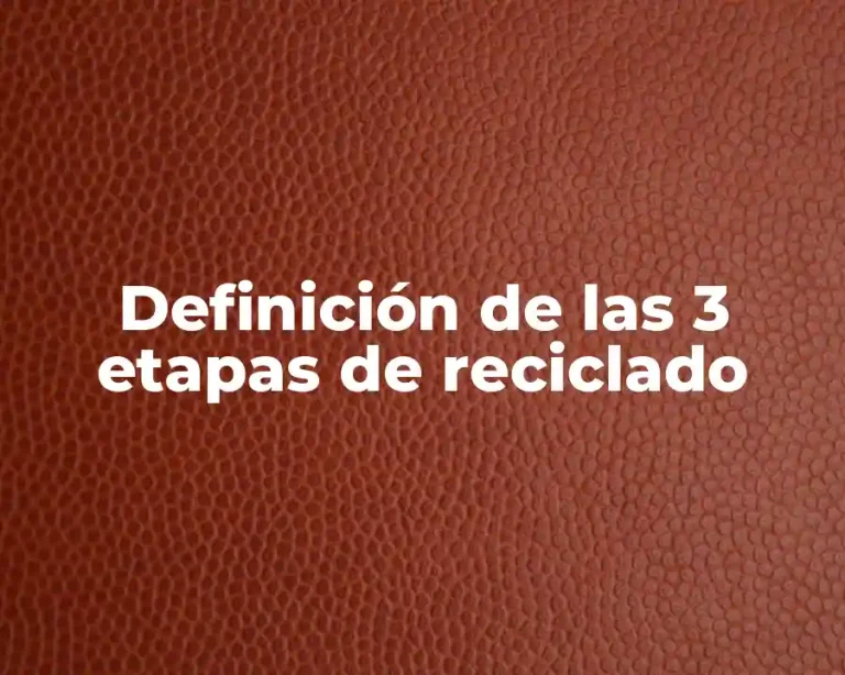 Definición de las 3 etapas de reciclado