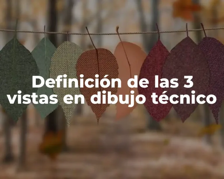 Definición de las 3 vistas en dibujo técnico