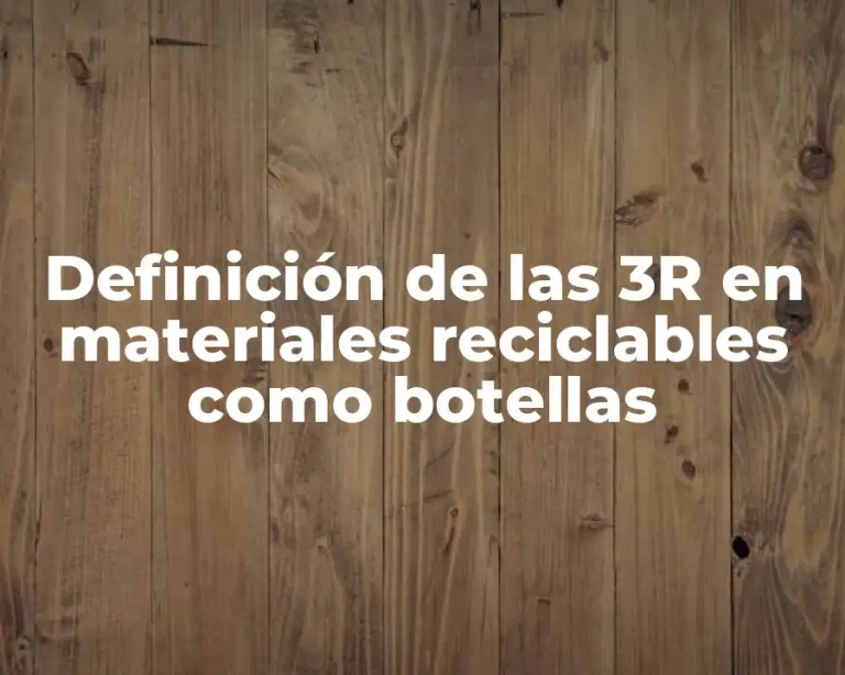 Definición de las 3R en materiales reciclables como botellas