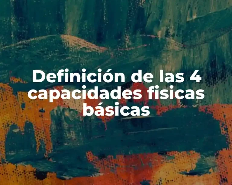 Definición de las 4 capacidades fisicas básicas