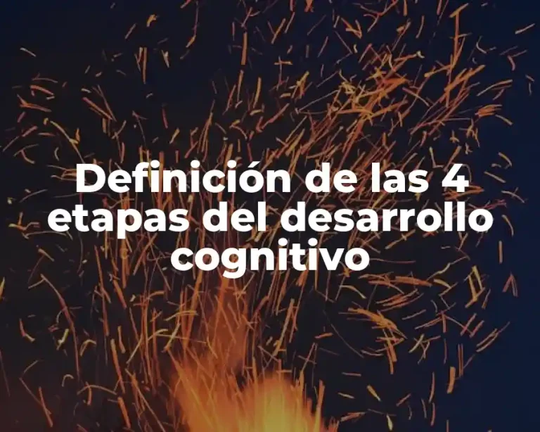 Definición de las 4 etapas del desarrollo cognitivo