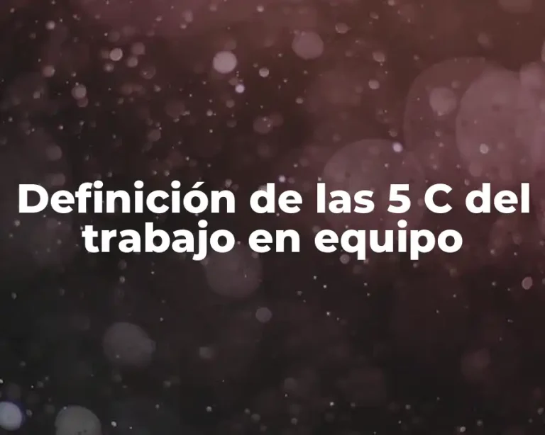 Definición de las 5 C del trabajo en equipo