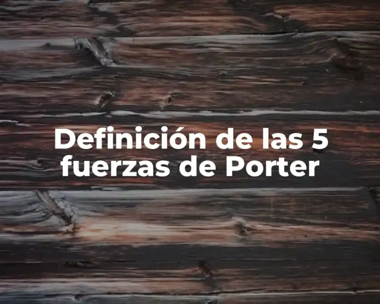 Definición de las 5 fuerzas de Porter