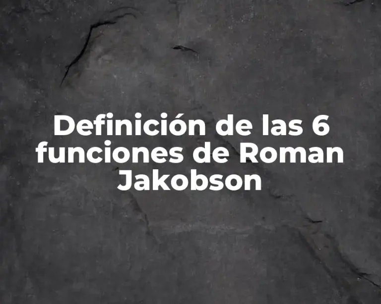 Definición de las 6 funciones de Roman Jakobson