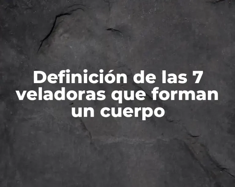 Definición de las 7 veladoras que forman un cuerpo