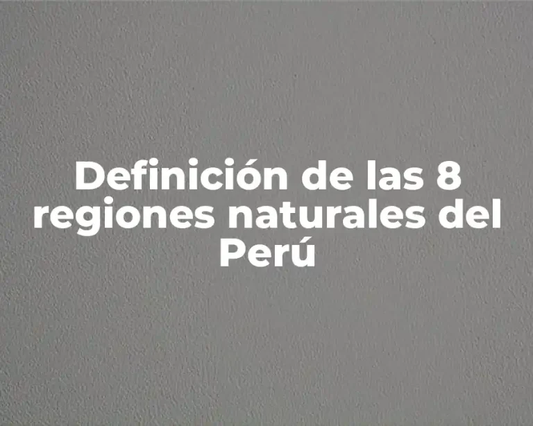 Definición de las 8 regiones naturales del Perú