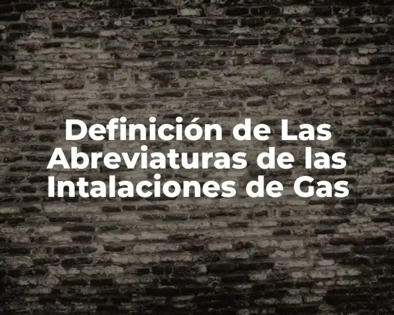 Definición de Las Abreviaturas de las Intalaciones de Gas