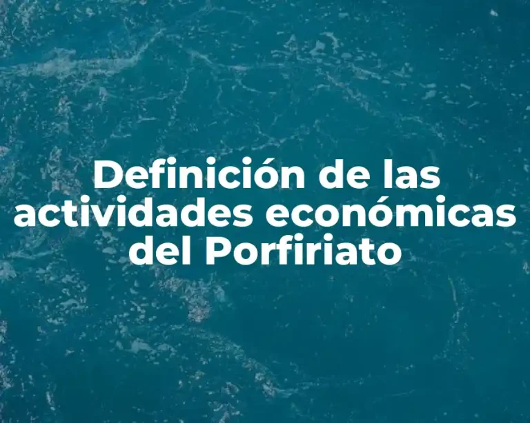 Definición de las actividades económicas del Porfiriato