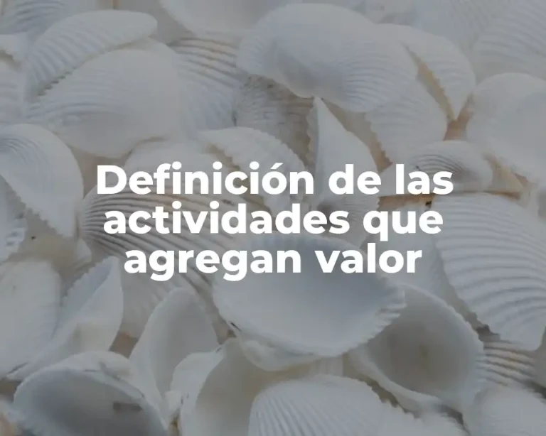 Definición de las actividades que agregan valor
