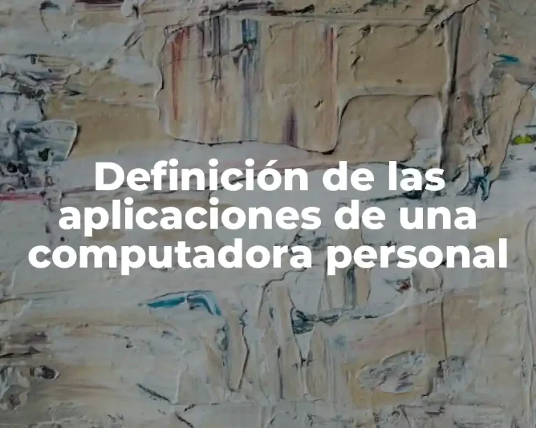 Definición de las aplicaciones de una computadora personal