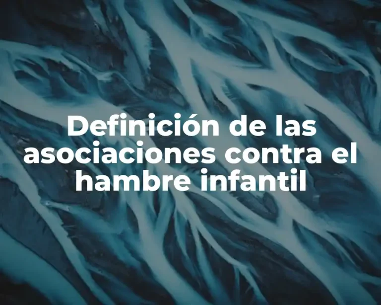 Definición de las asociaciones contra el hambre infantil