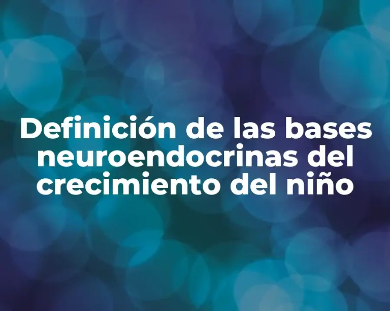 Definición de las bases neuroendocrinas del crecimiento del niño