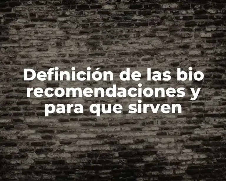 Definición de las bio recomendaciones y para que sirven