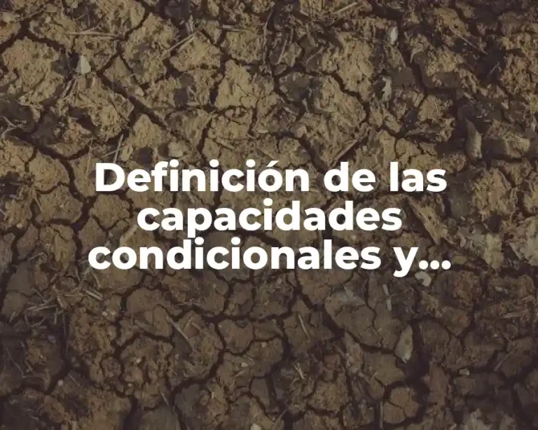 Definición de las capacidades condicionales y coordinativas