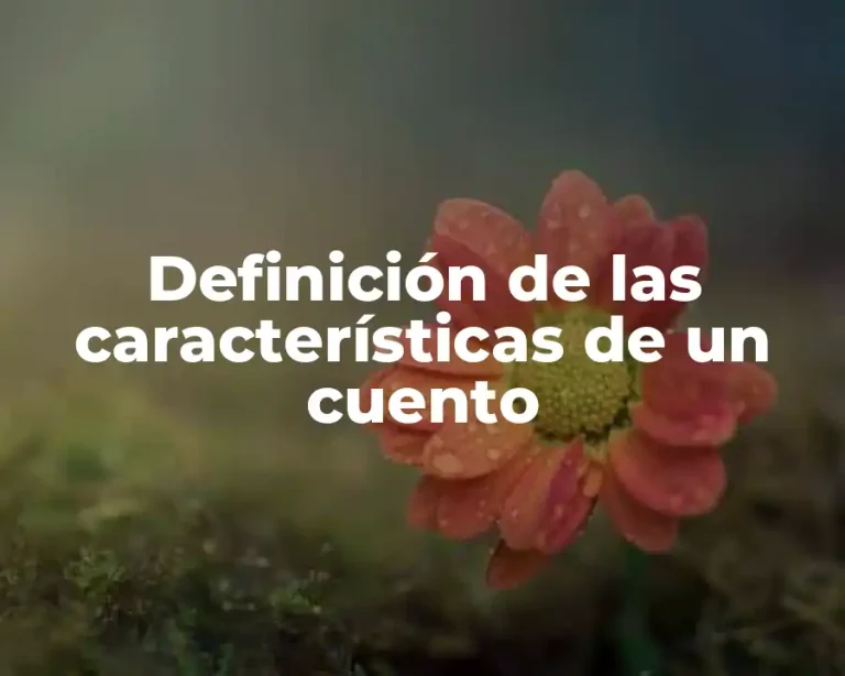 Definición de las características de un cuento
