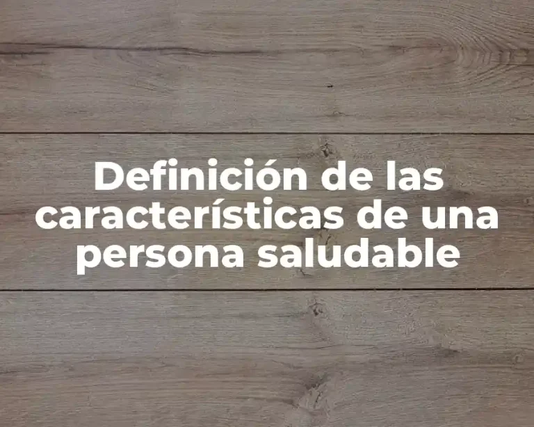 Definición de las características de una persona saludable