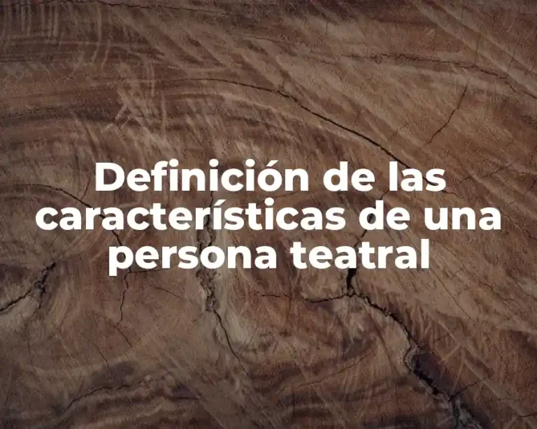 Definición de las características de una persona teatral