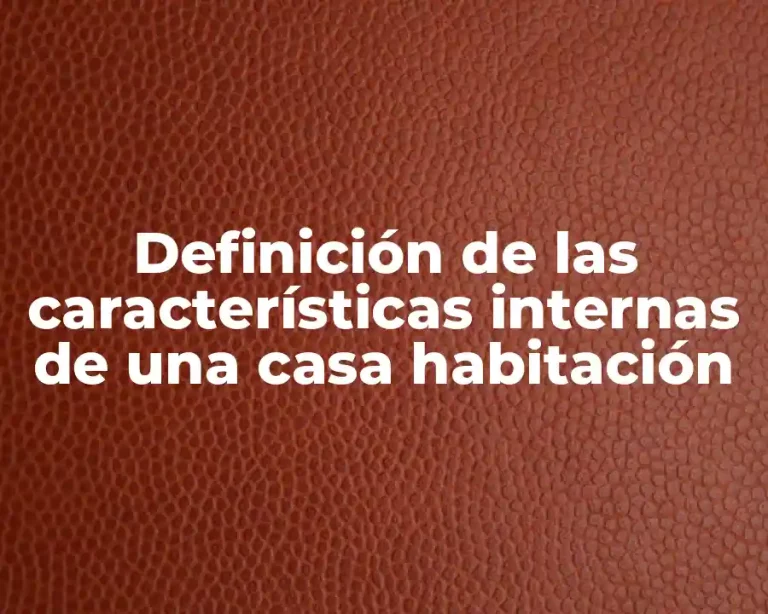 Definición de las características internas de una casa habitación
