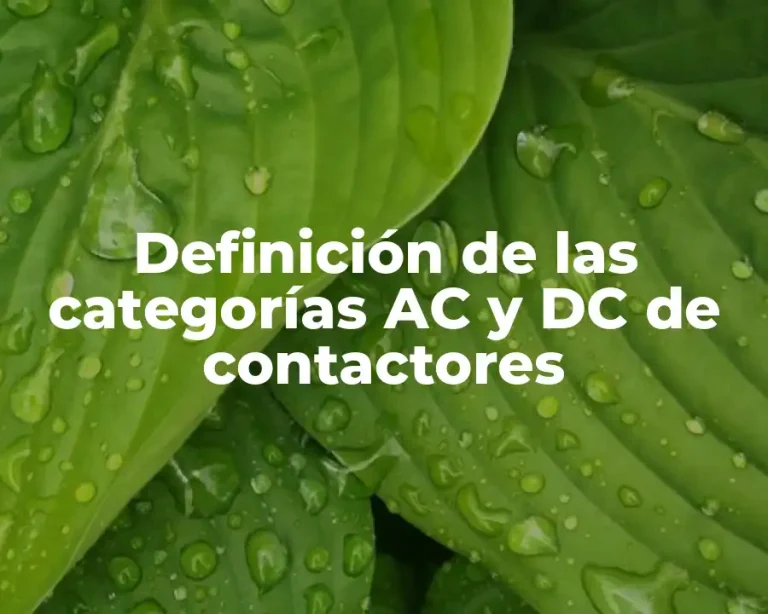Definición de las categorías AC y DC de contactores