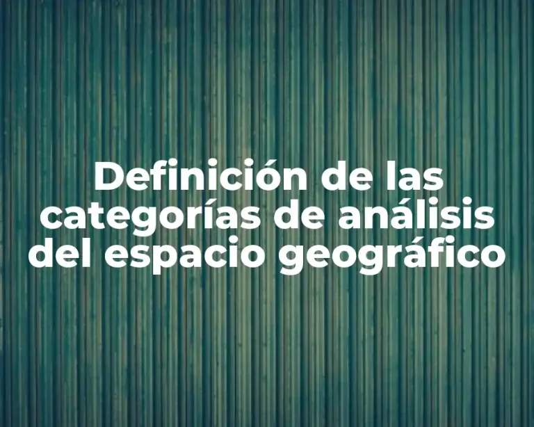 Definición de las categorías de análisis del espacio geográfico