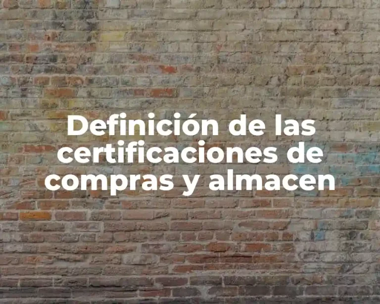 Definición de las certificaciones de compras y almacen