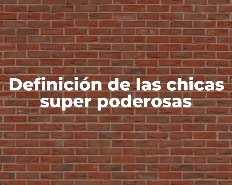 Definición de las chicas super poderosas