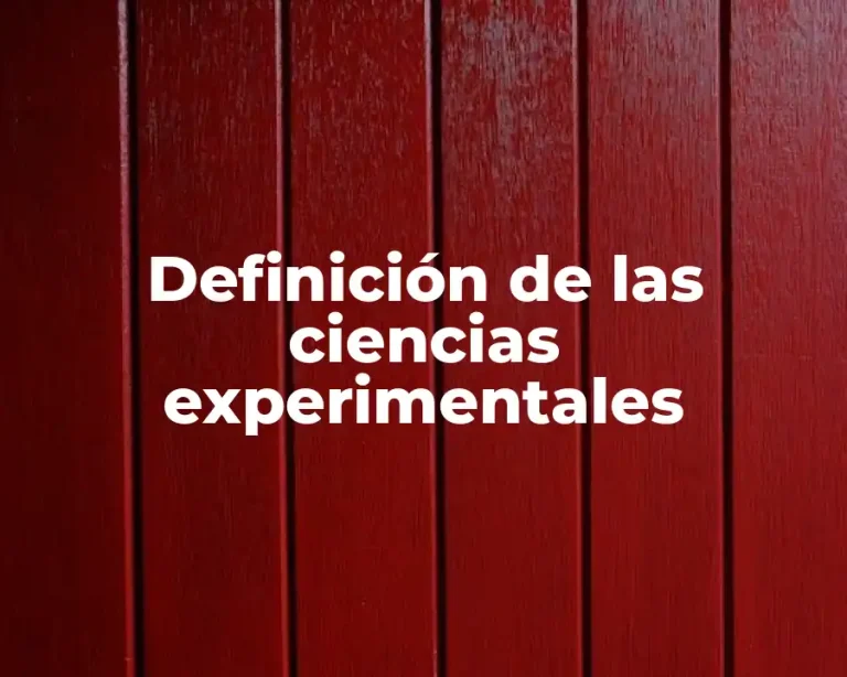 Definición de las ciencias experimentales