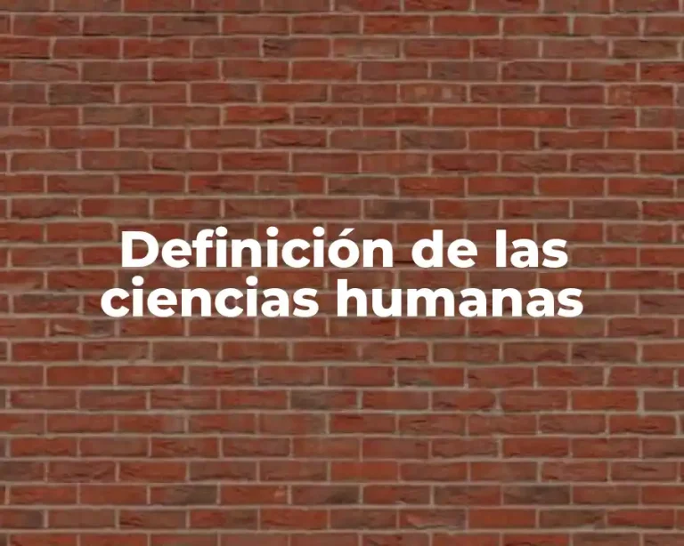 Definición de las ciencias humanas