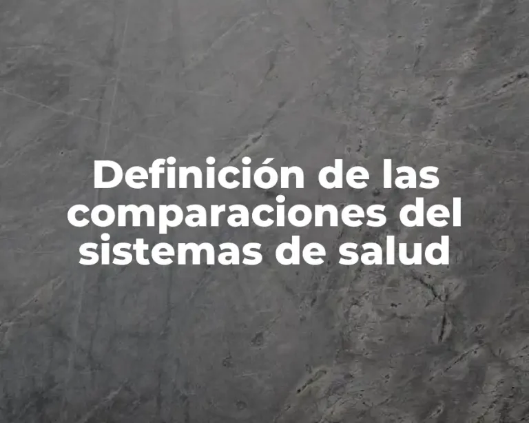 Definición de las comparaciones del sistemas de salud