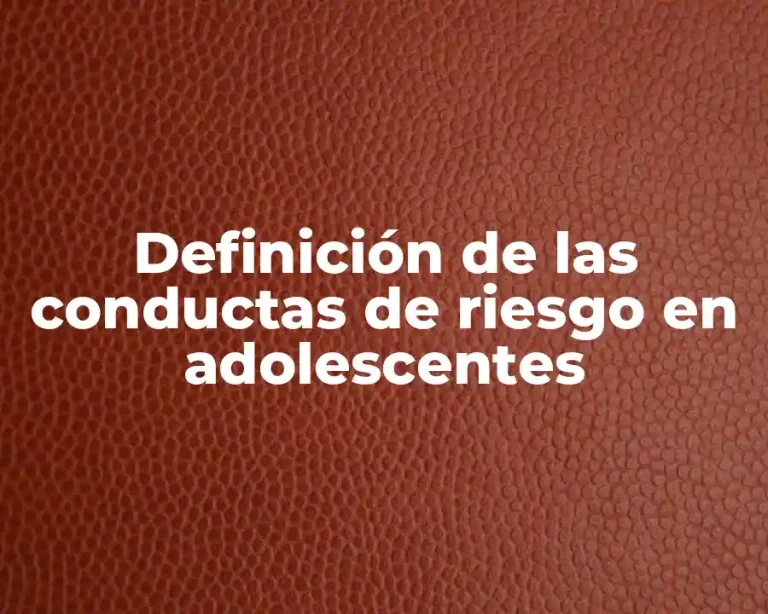 Definición de las conductas de riesgo en adolescentes
