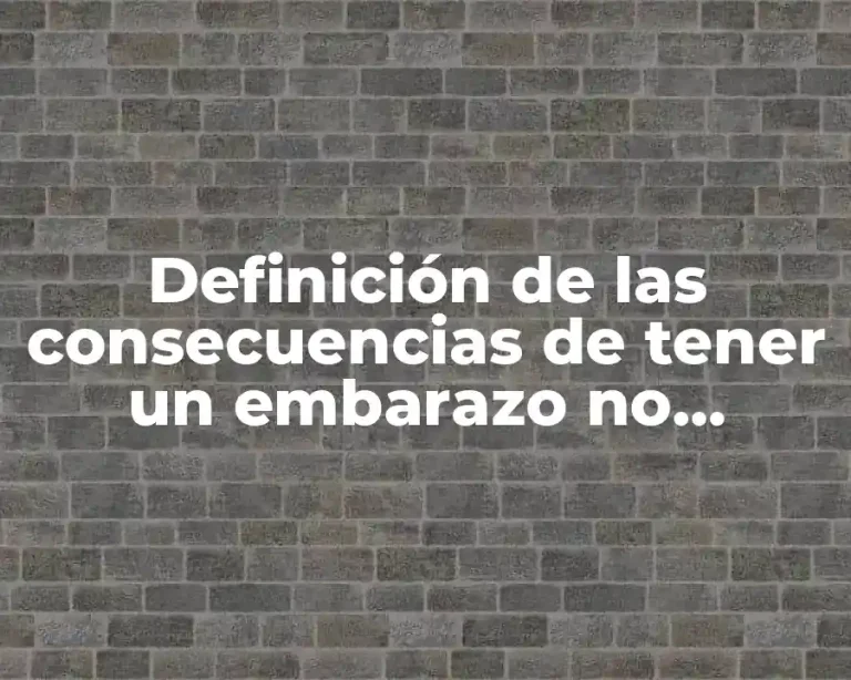 Definición de las consecuencias de tener un embarazo no deseado
