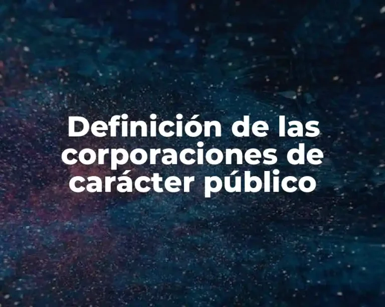 Definición de las corporaciones de carácter público
