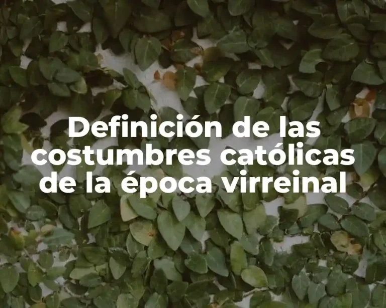 Definición de las costumbres católicas de la época virreinal
