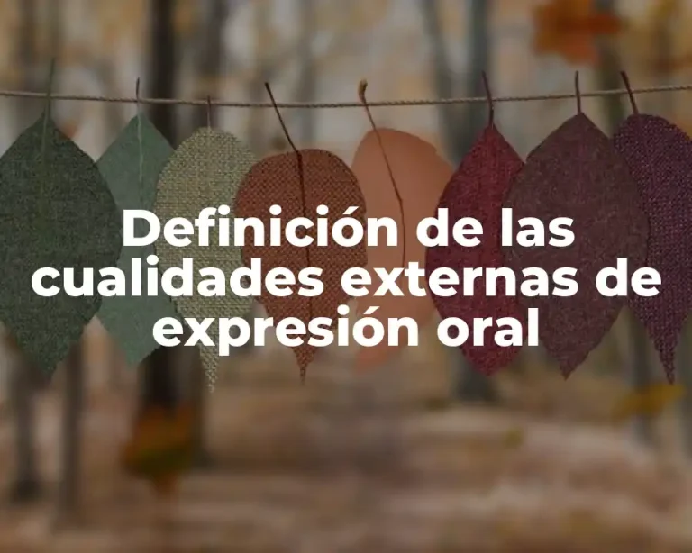 Definición de las cualidades externas de expresión oral